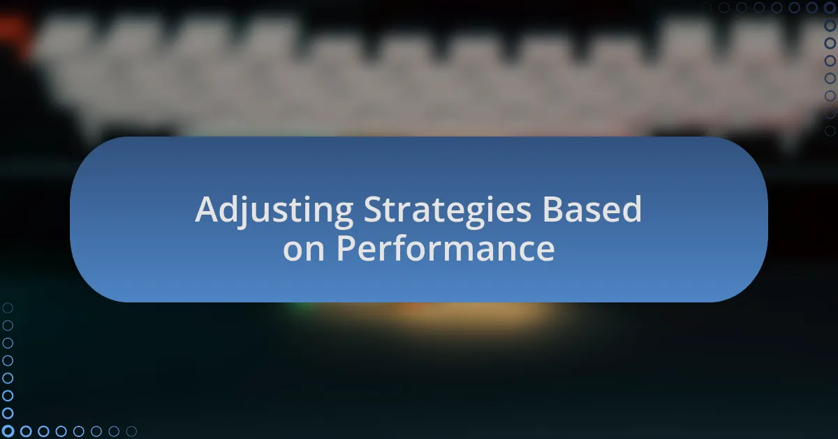 Adjusting Strategies Based on Performance