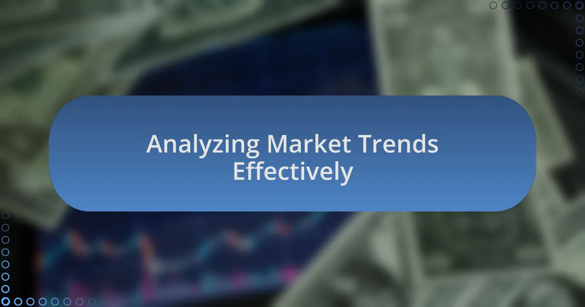 Analyzing Market Trends Effectively