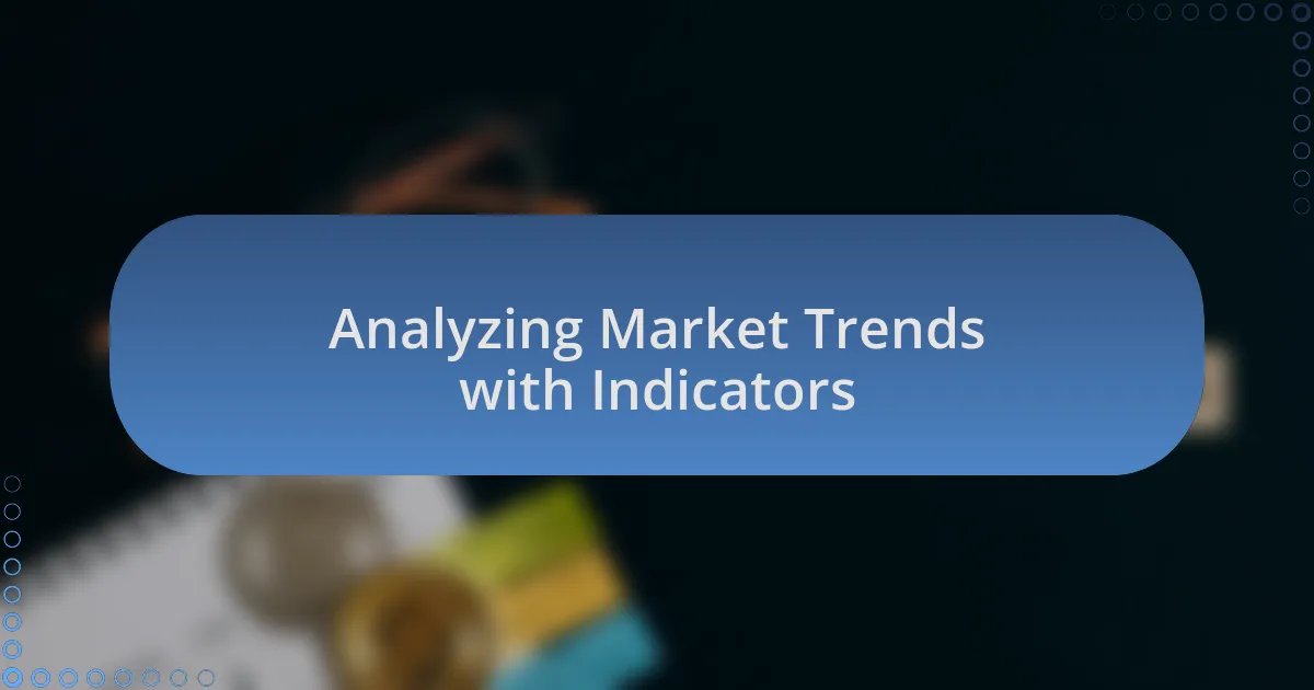 Analyzing Market Trends with Indicators