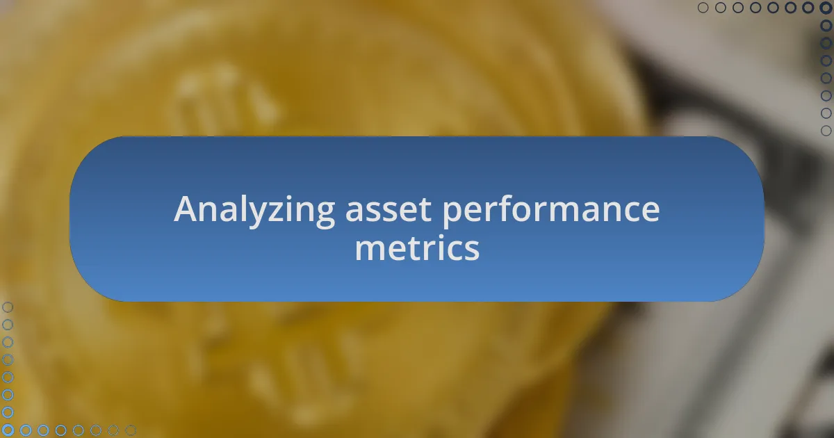 Analyzing asset performance metrics