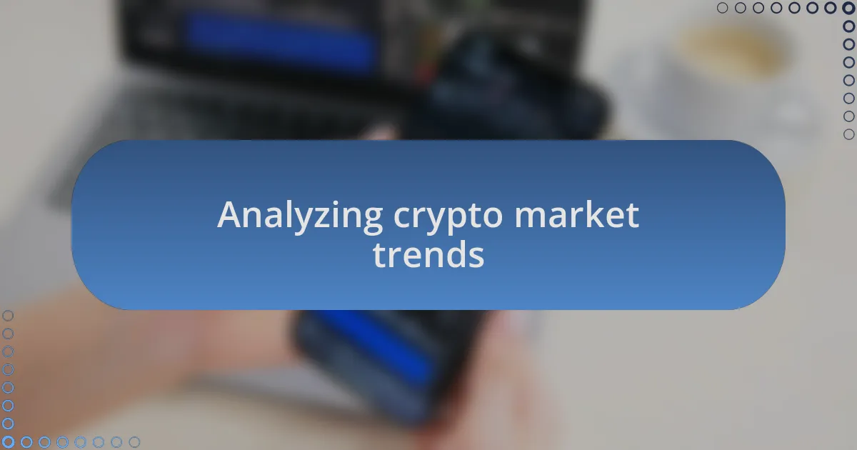 Analyzing crypto market trends