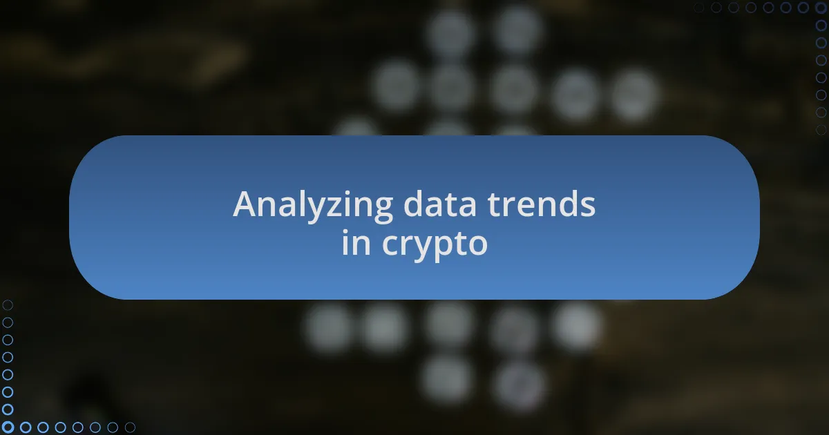 Analyzing data trends in crypto