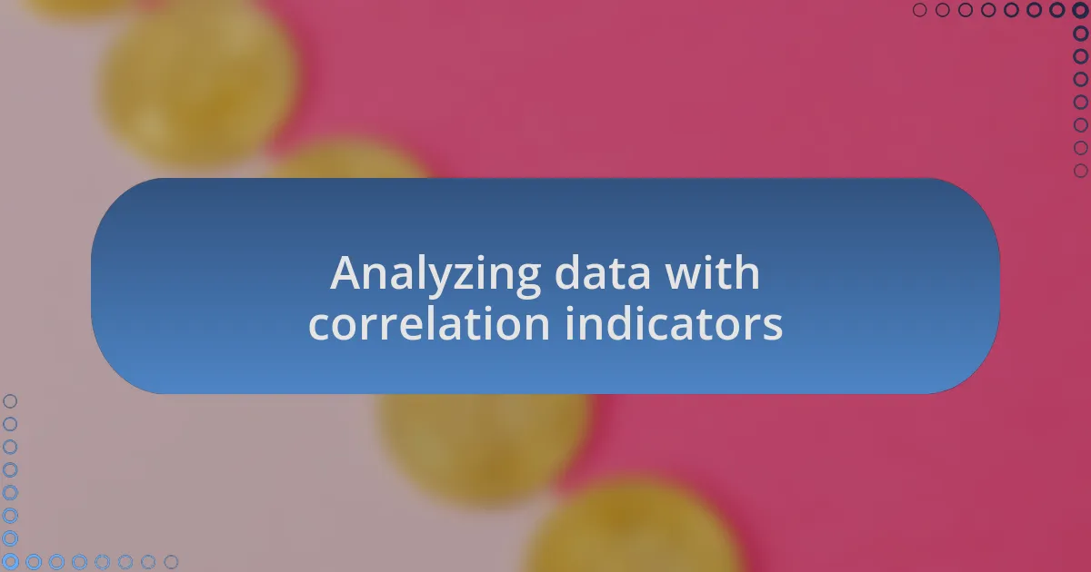 Analyzing data with correlation indicators
