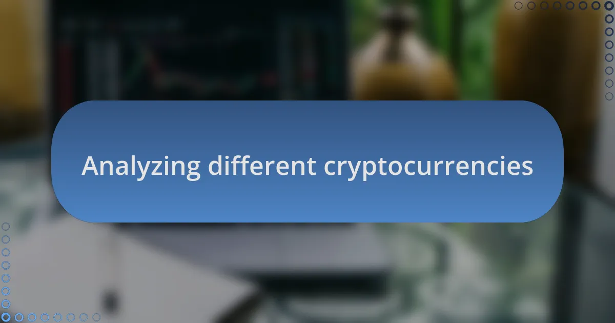 Analyzing different cryptocurrencies