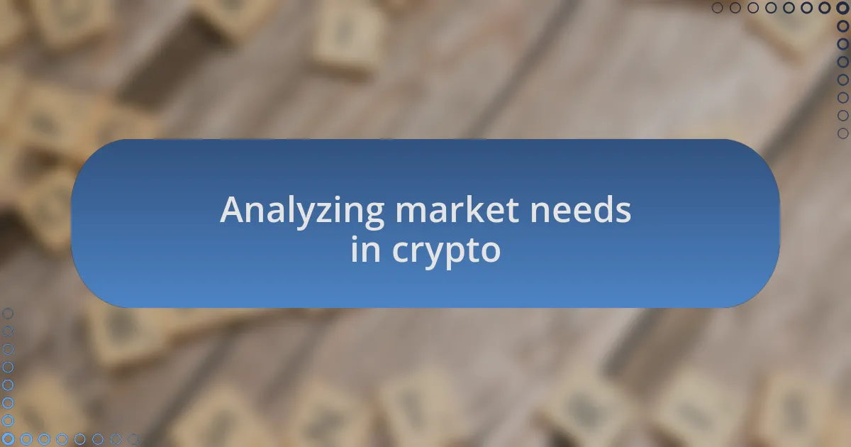 Analyzing market needs in crypto