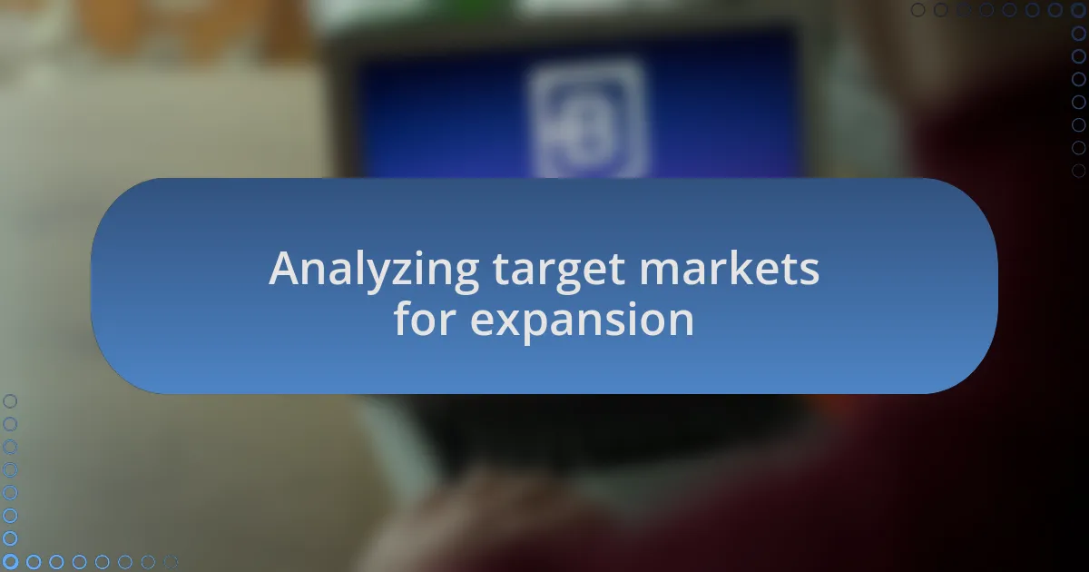 Analyzing target markets for expansion