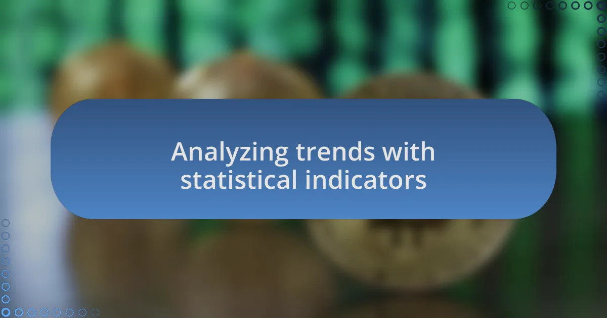 Analyzing trends with statistical indicators