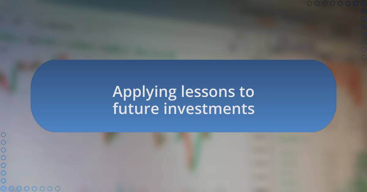 Applying lessons to future investments