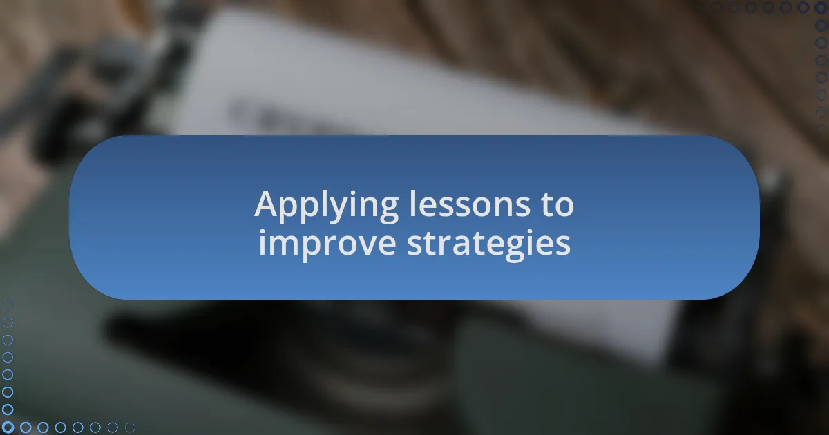 Applying lessons to improve strategies