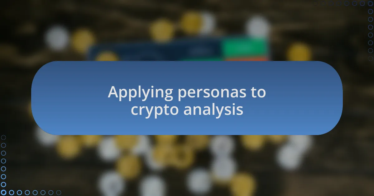 Applying personas to crypto analysis