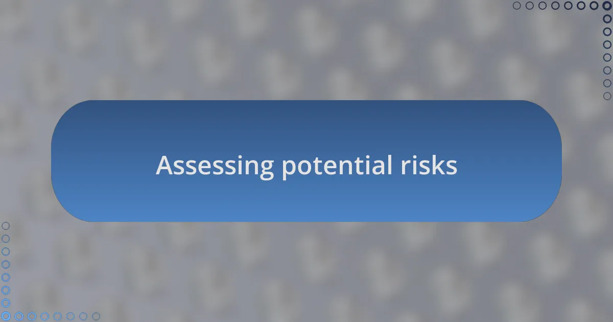 Assessing potential risks