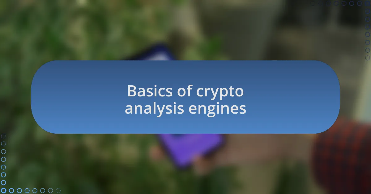 Basics of crypto analysis engines