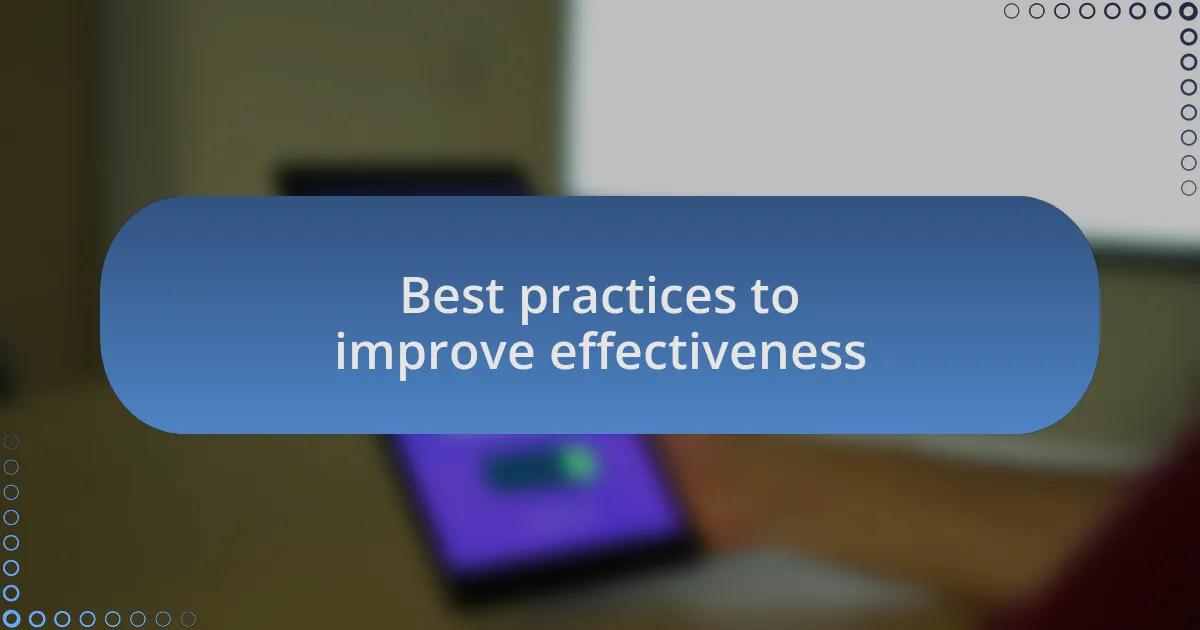 Best practices to improve effectiveness