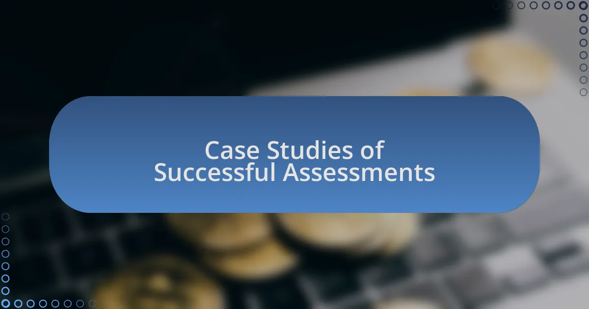 Case Studies of Successful Assessments