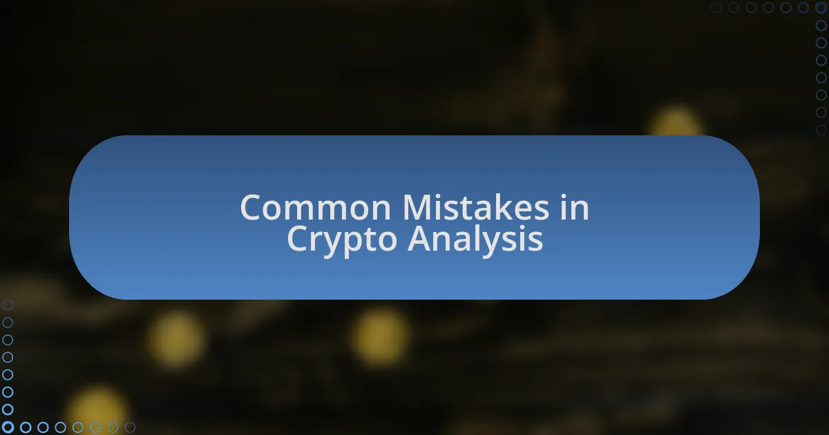 Common Mistakes in Crypto Analysis