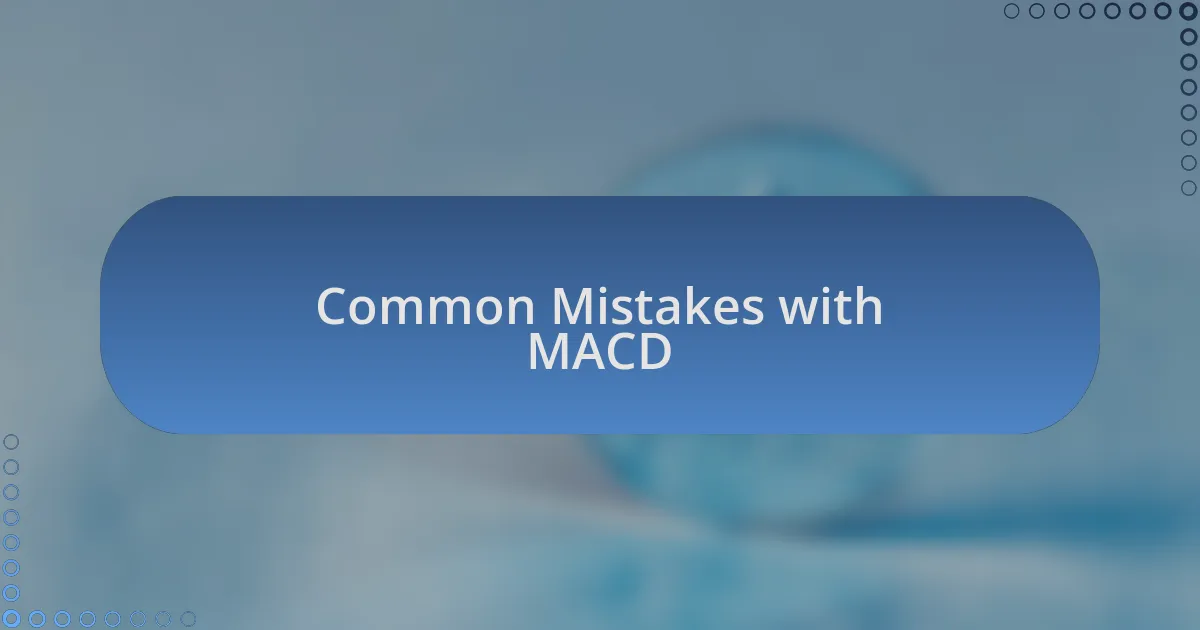 Common Mistakes with MACD