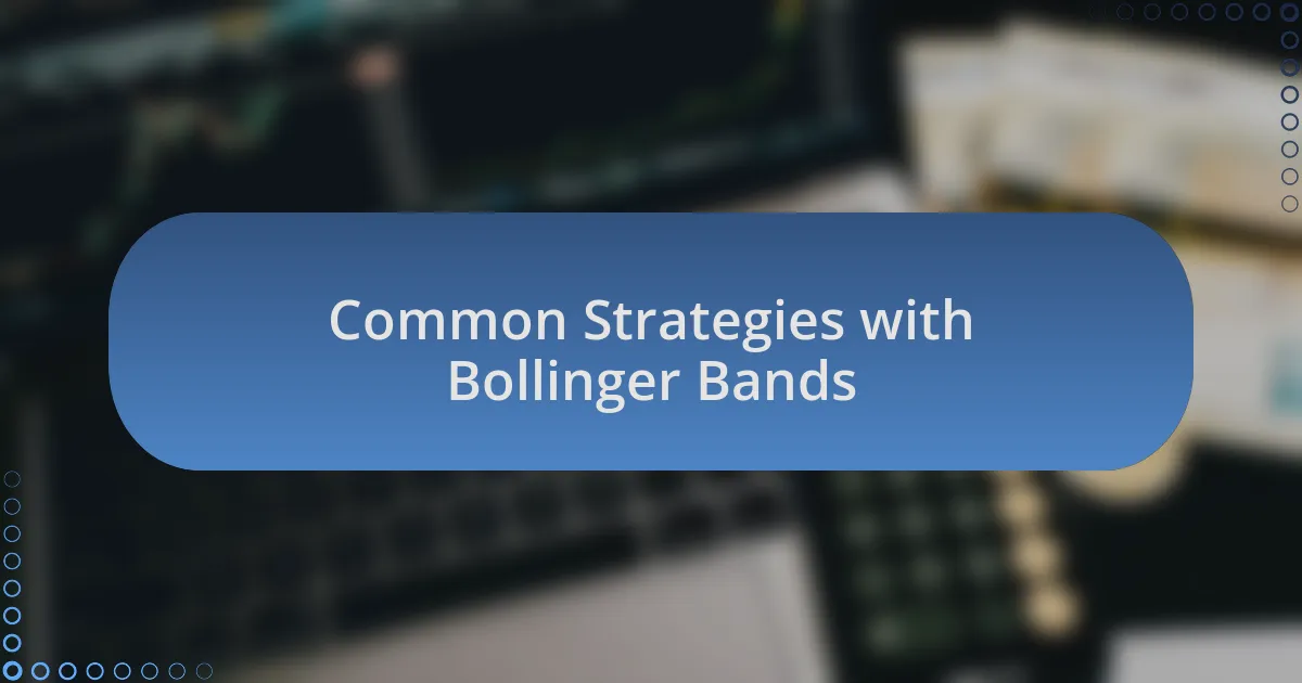 Common Strategies with Bollinger Bands