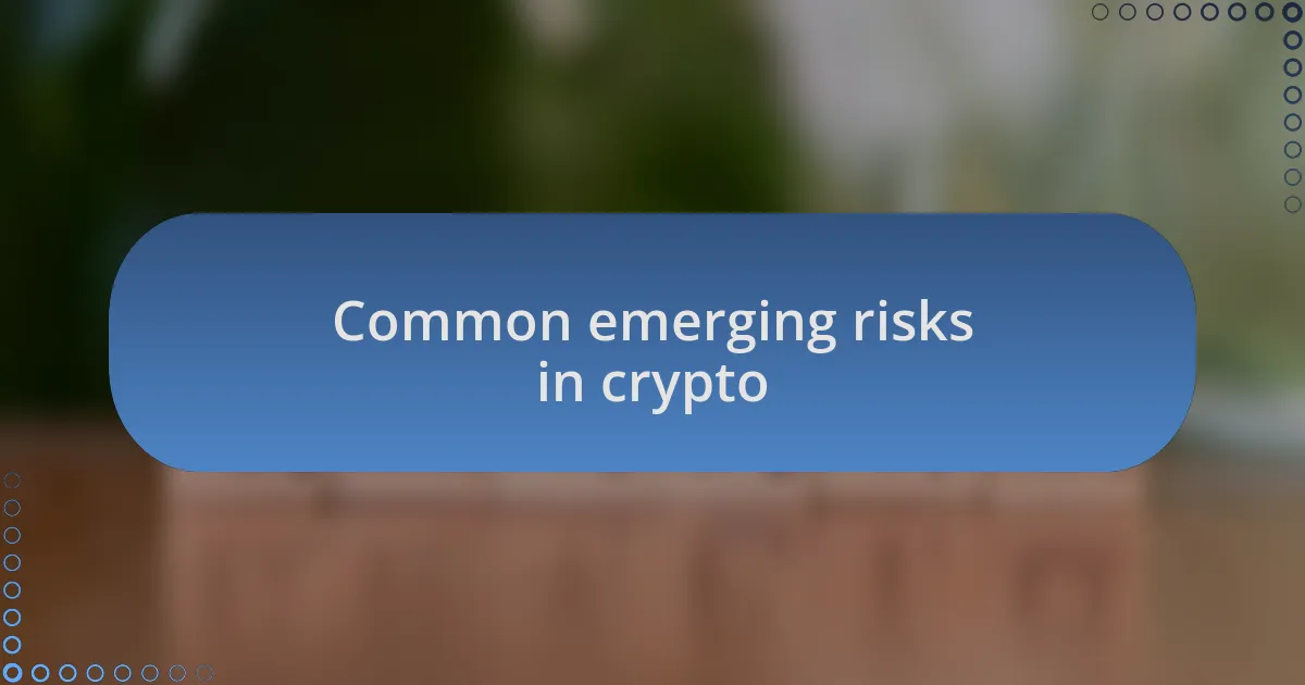 Common emerging risks in crypto