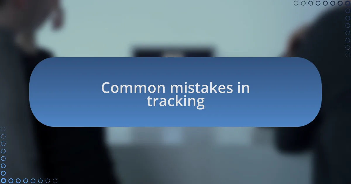 Common mistakes in tracking