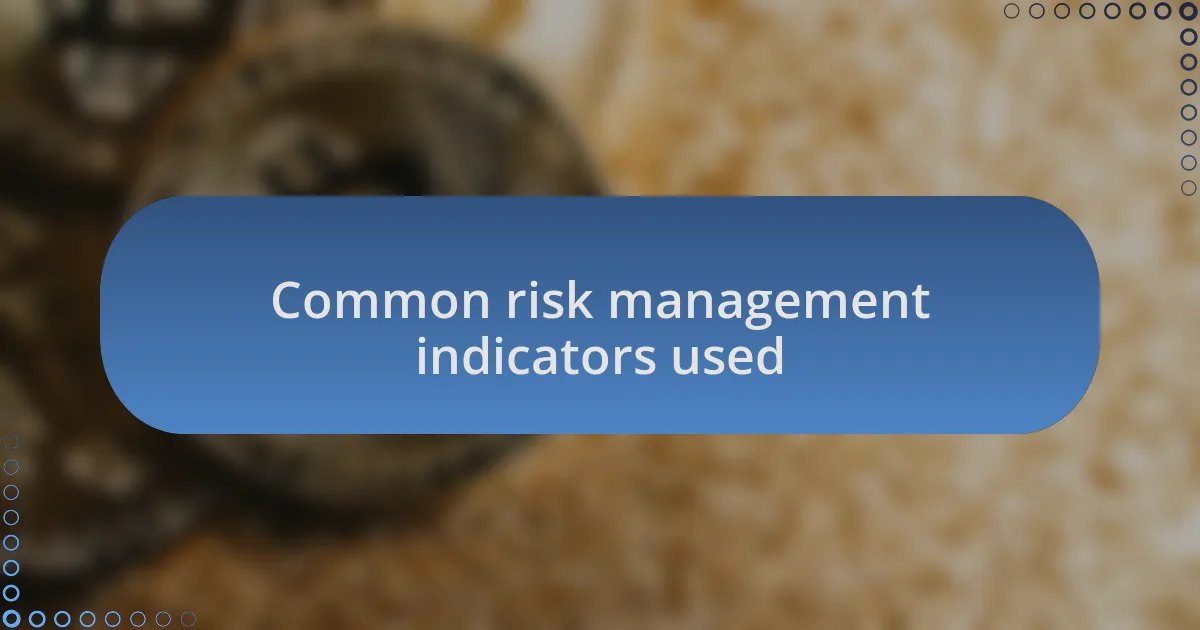 Common risk management indicators used