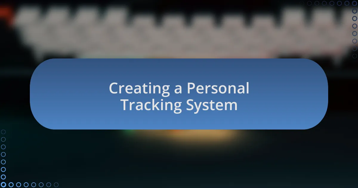 Creating a Personal Tracking System