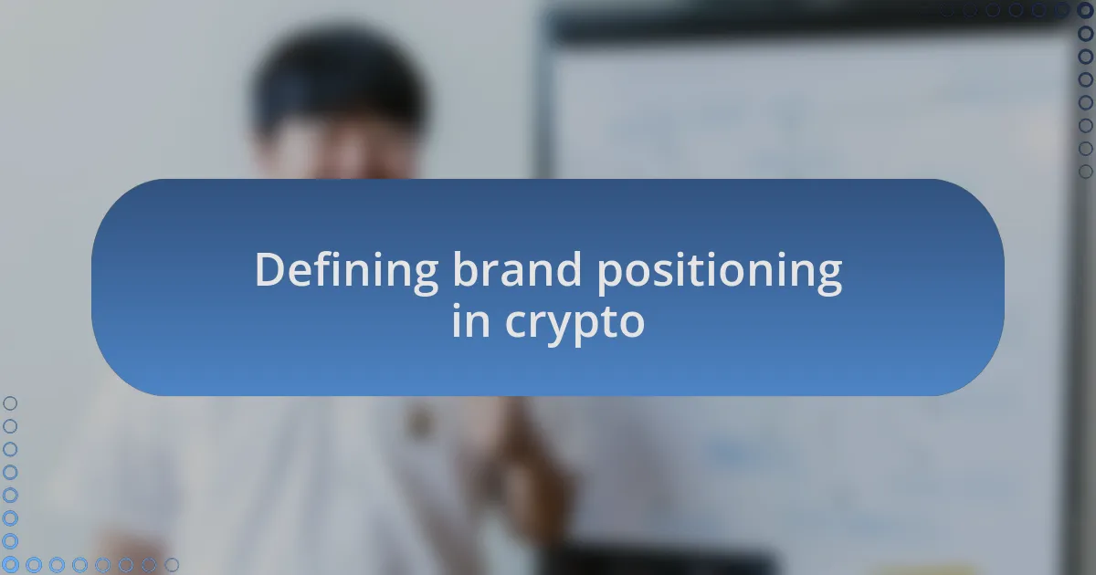 Defining brand positioning in crypto