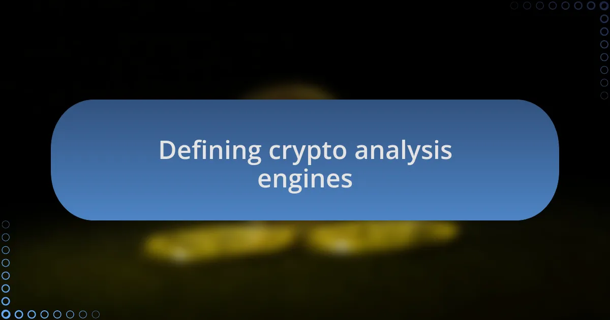 Defining crypto analysis engines