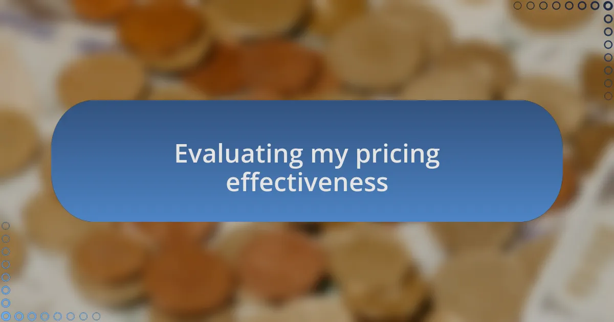 Evaluating my pricing effectiveness