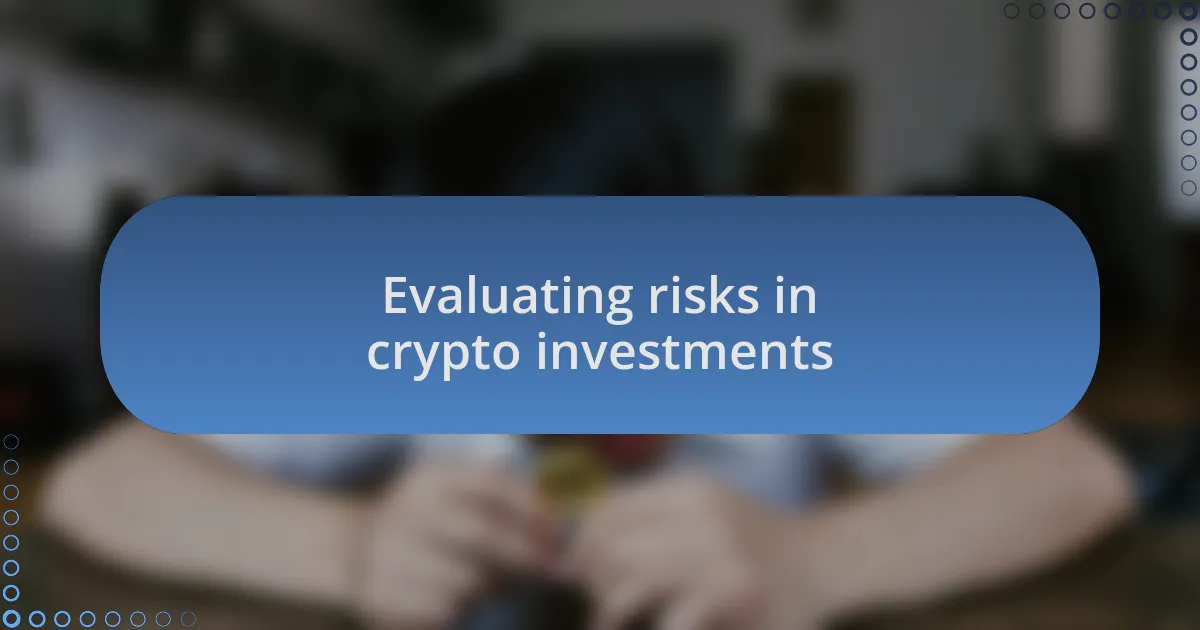 Evaluating risks in crypto investments