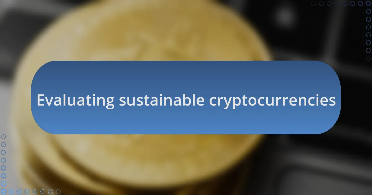 Evaluating sustainable cryptocurrencies
