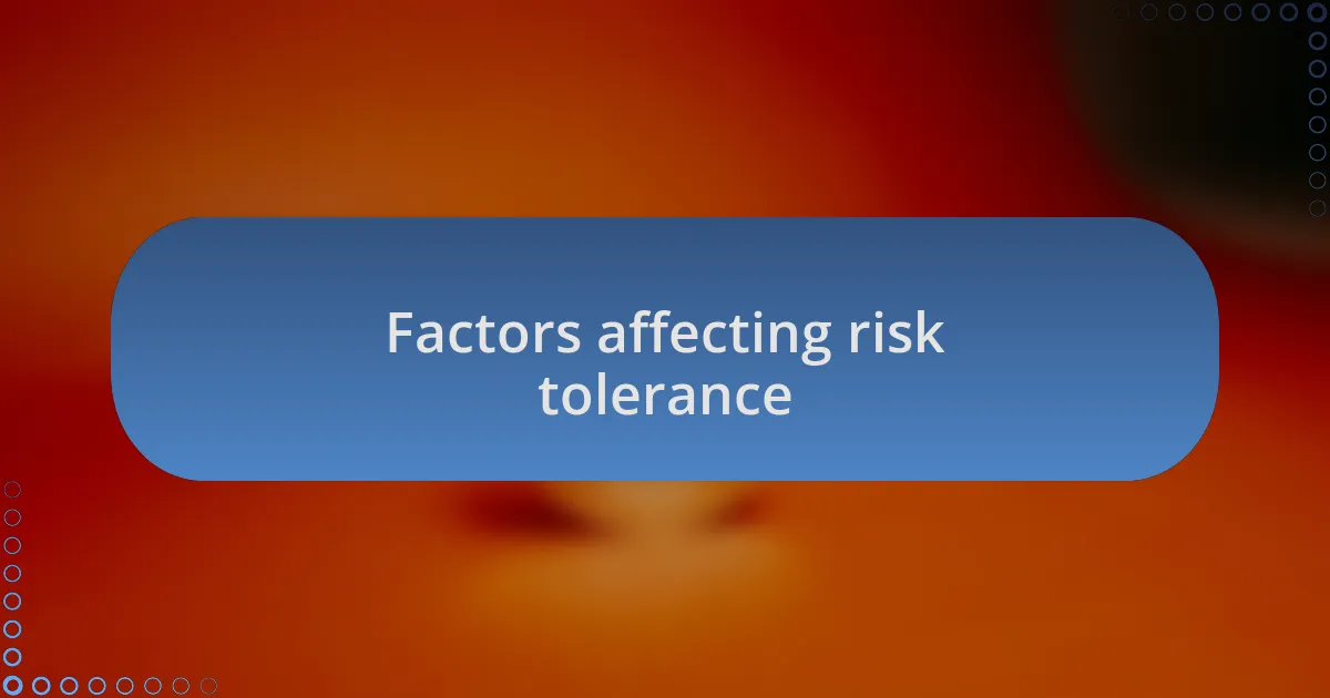 Factors affecting risk tolerance