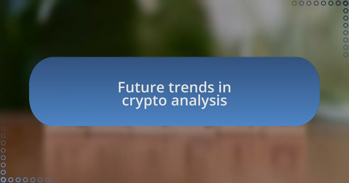 Future trends in crypto analysis