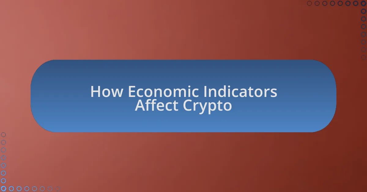 How Economic Indicators Affect Crypto