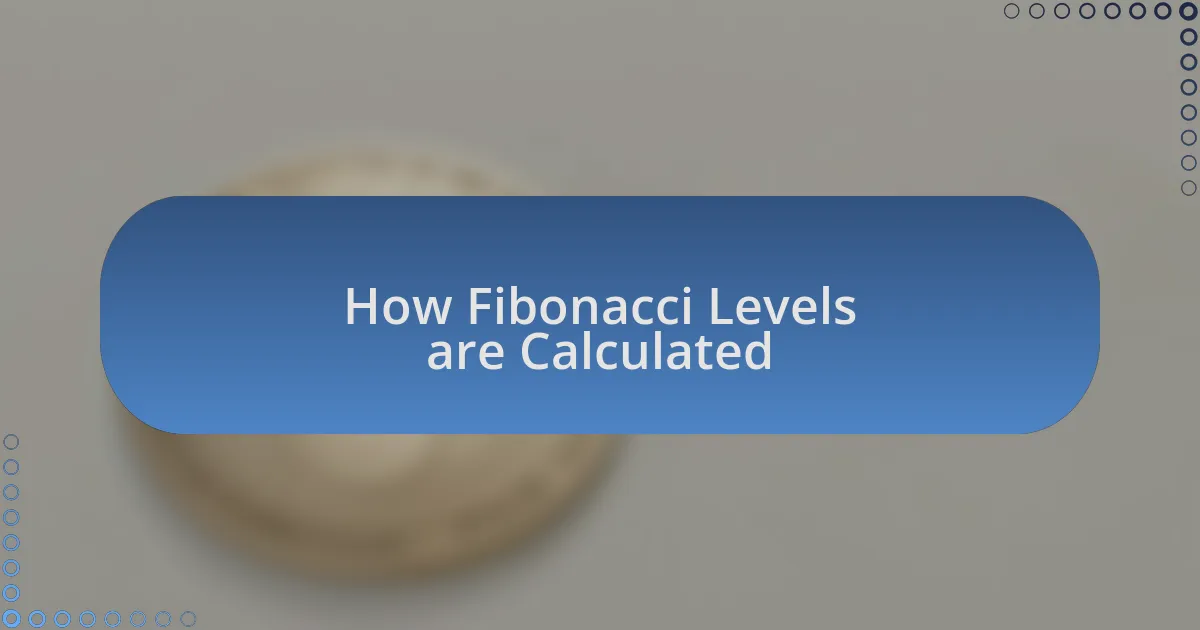 How Fibonacci Levels are Calculated