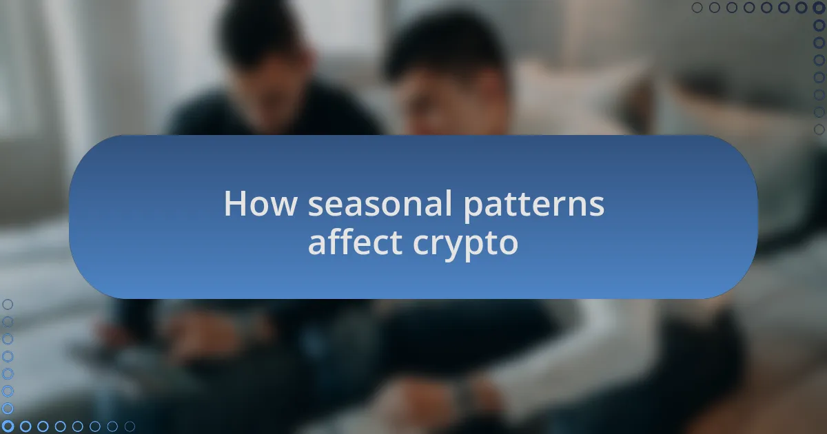 How seasonal patterns affect crypto