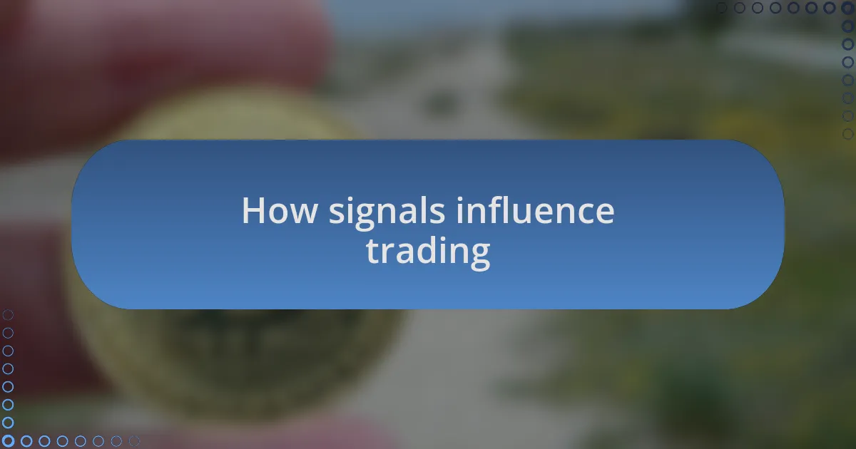 How signals influence trading