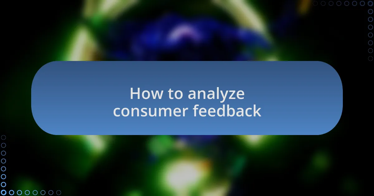 How to analyze consumer feedback