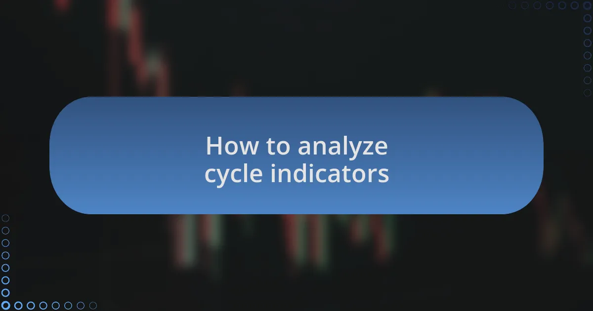 How to analyze cycle indicators