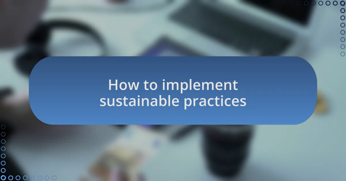 How to implement sustainable practices
