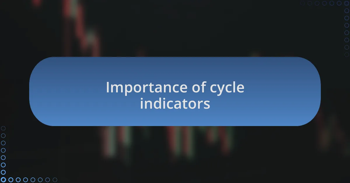 Importance of cycle indicators