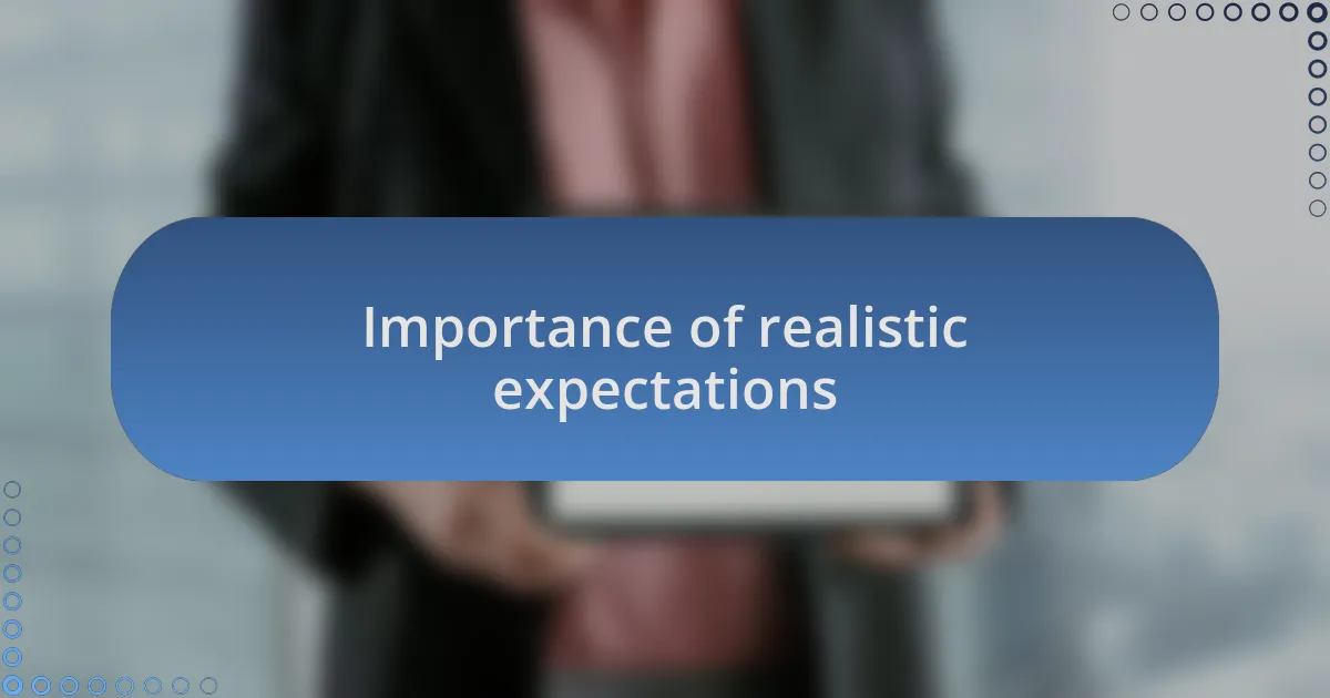 Importance of realistic expectations