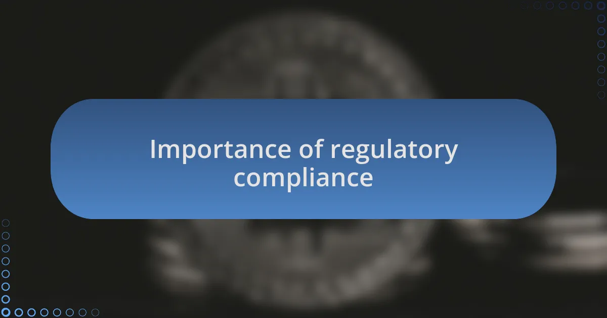 Importance of regulatory compliance