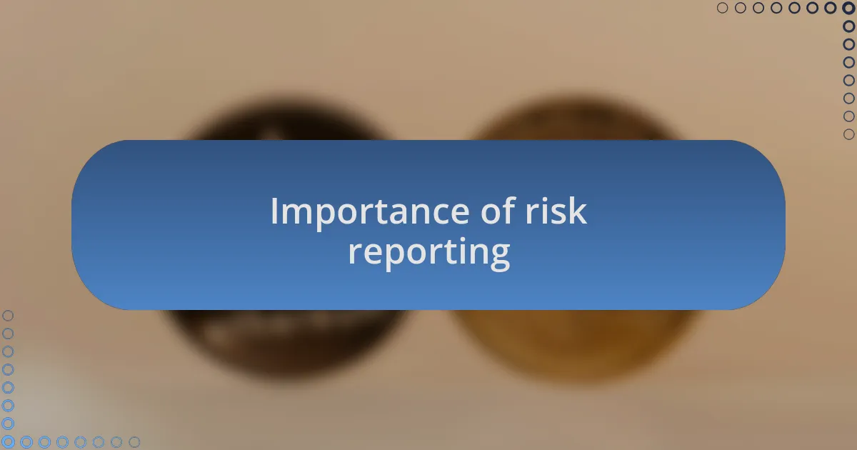 Importance of risk reporting