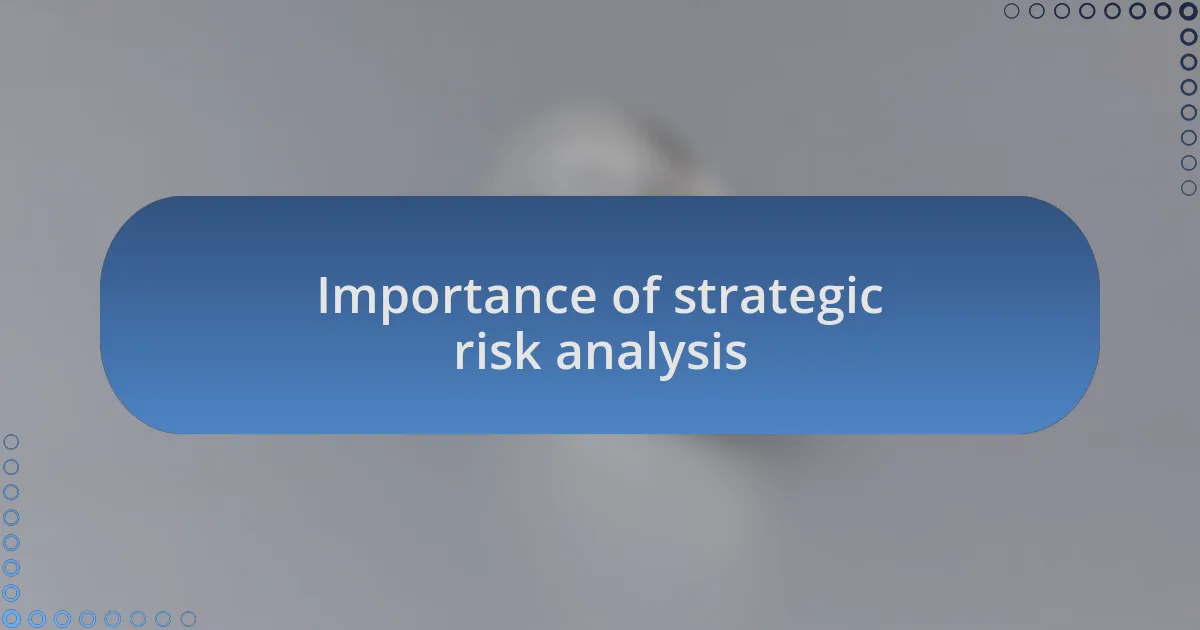 Importance of strategic risk analysis