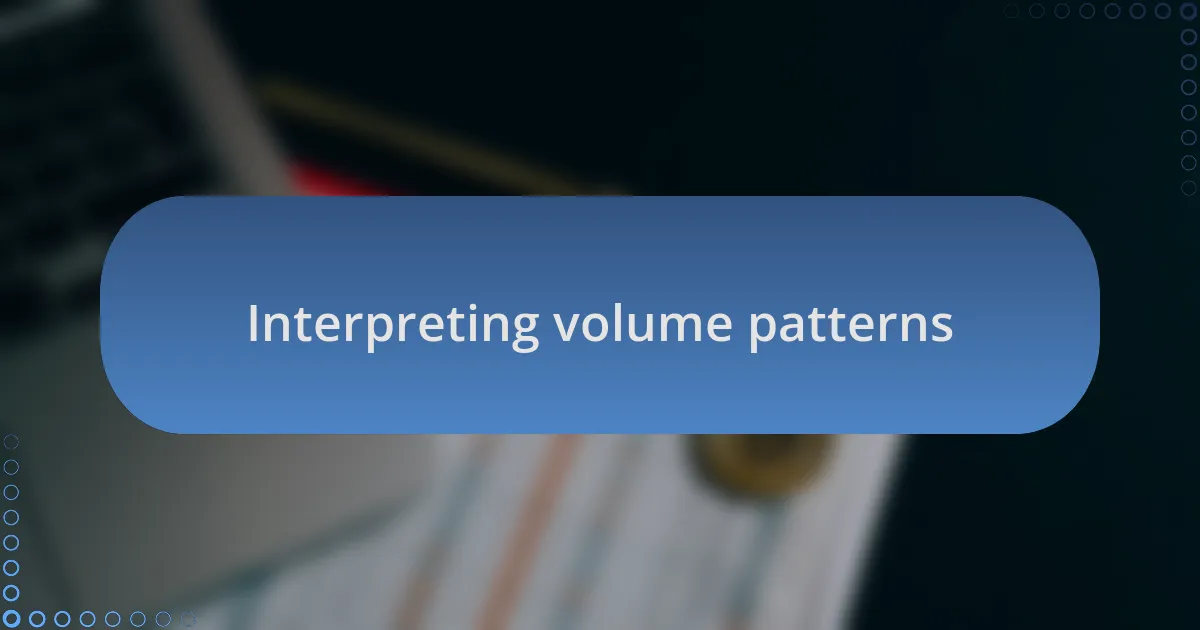 Interpreting volume patterns