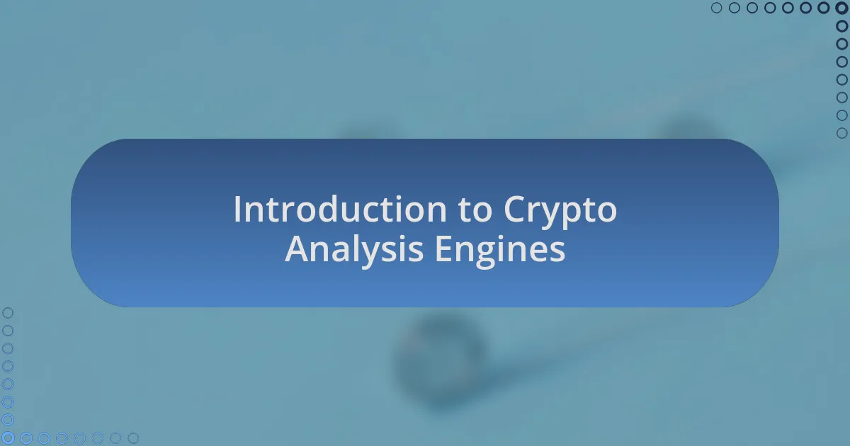 Introduction to Crypto Analysis Engines
