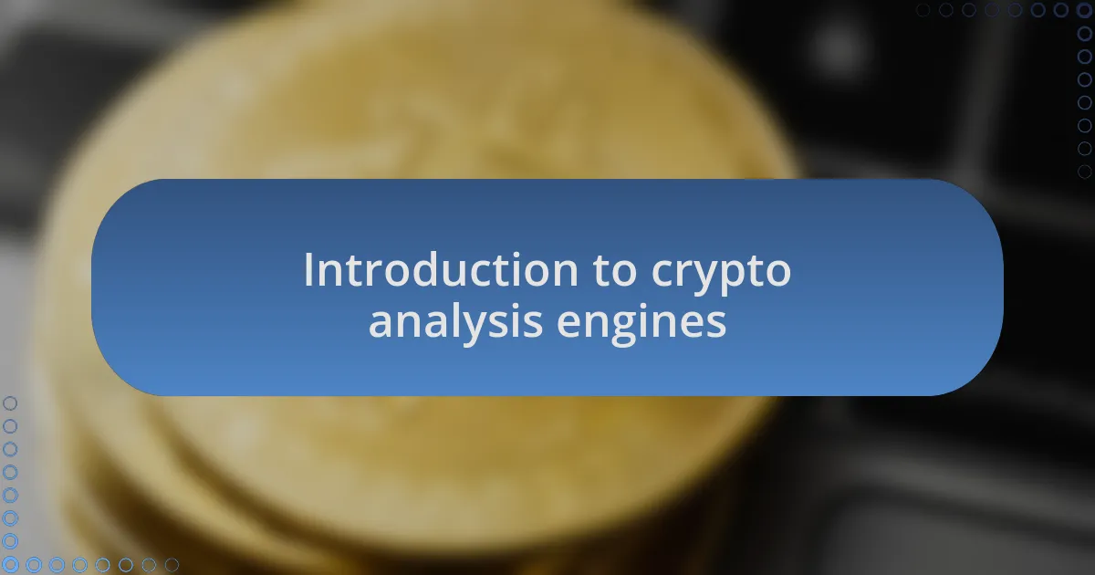 Introduction to crypto analysis engines