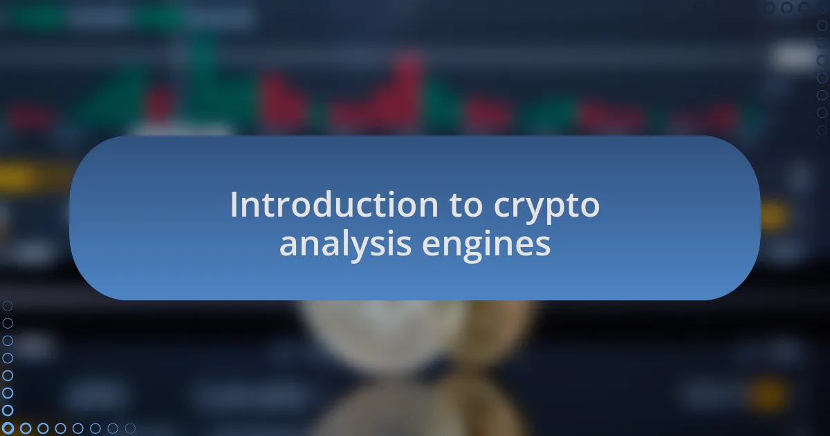 Introduction to crypto analysis engines