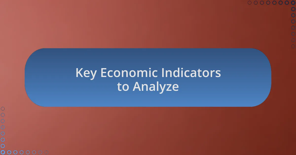 Key Economic Indicators to Analyze