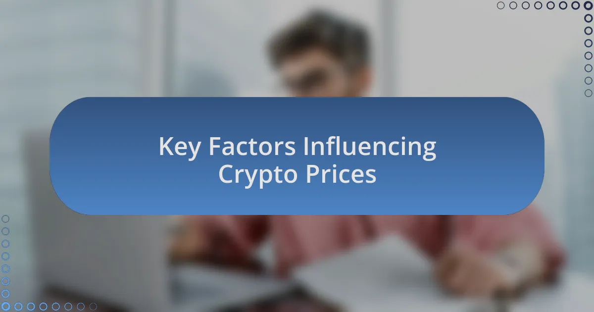 Key Factors Influencing Crypto Prices